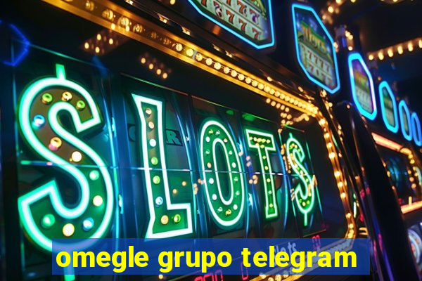 omegle grupo telegram